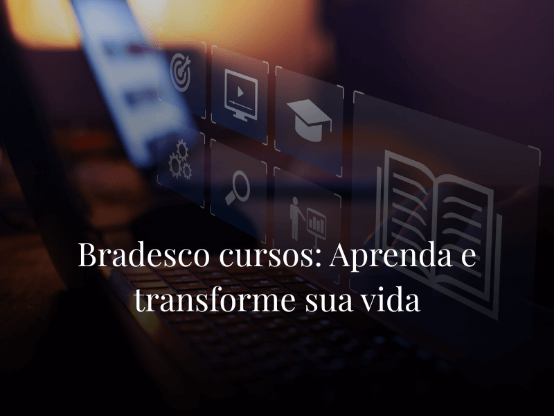 Bradesco cursos: Aprenda e transforme sua vida