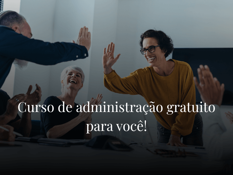 Curso de administração gratuito para você!