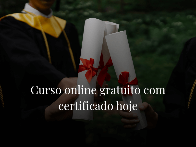 Curso online gratuito com certificado hoje
