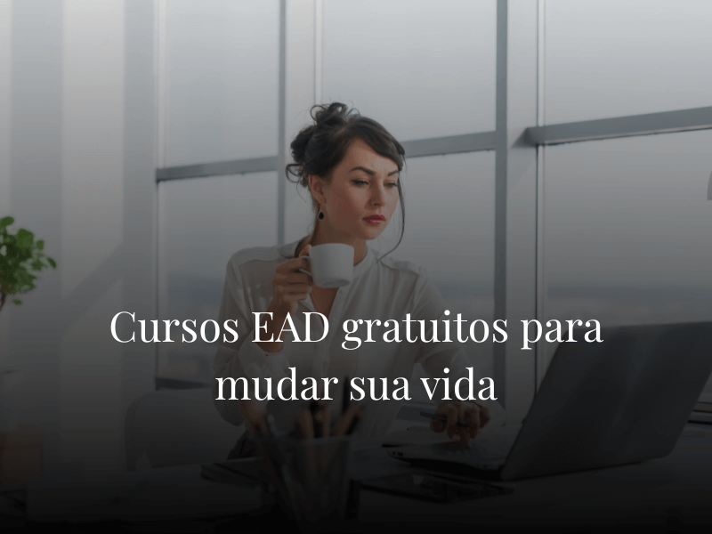 Cursos EAD gratuitos para mudar sua vida