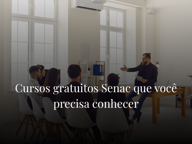 Cursos gratuitos Senac que você precisa conhecer