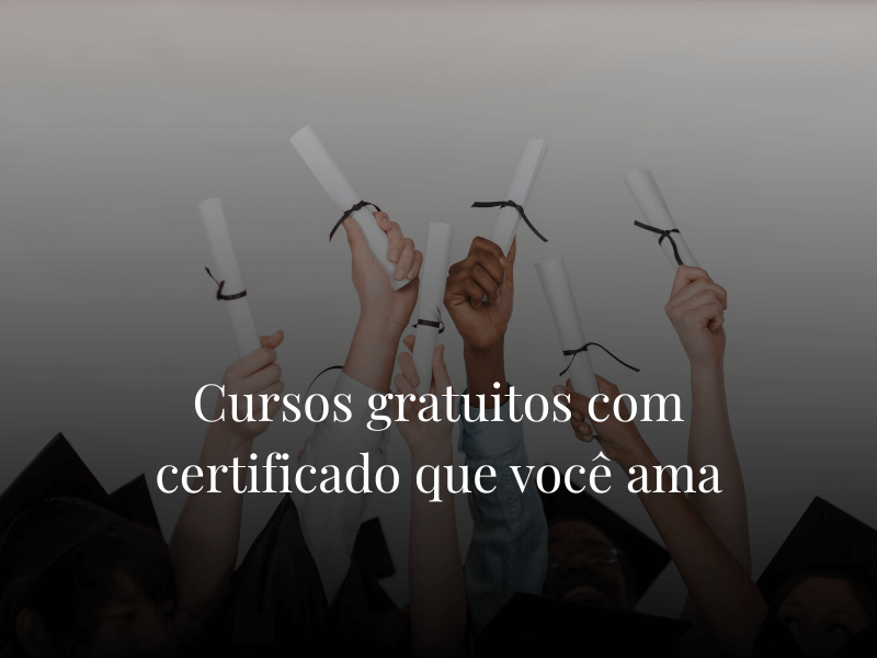 Cursos gratuitos com certificado que você ama