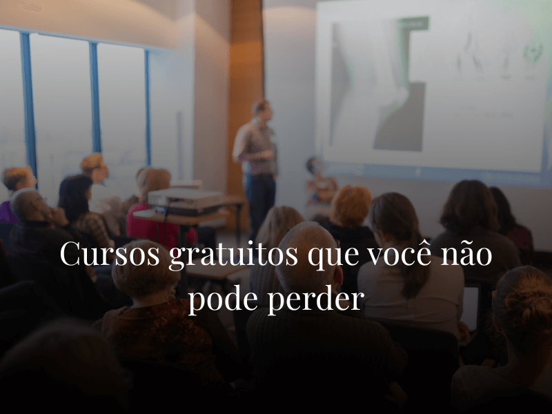 Cursos gratuitos que você não pode perder
