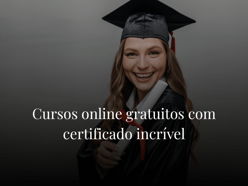 Cursos online gratuitos com certificado incrível