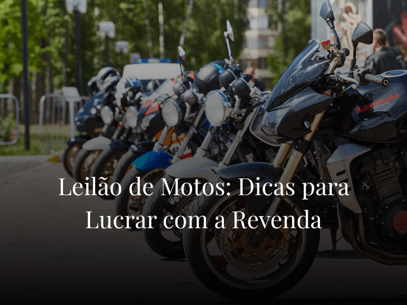 Leilão de Motos: Dicas para Lucrar com a Revenda