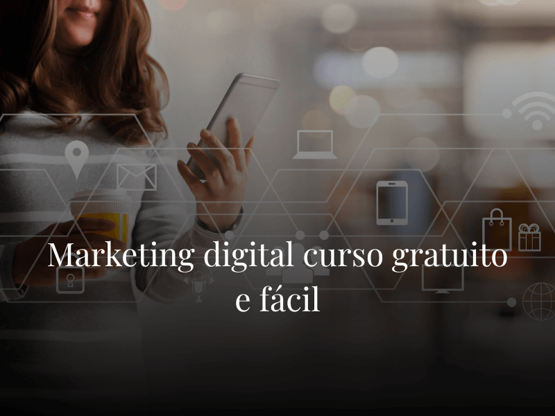 Marketing digital curso gratuito e fácil