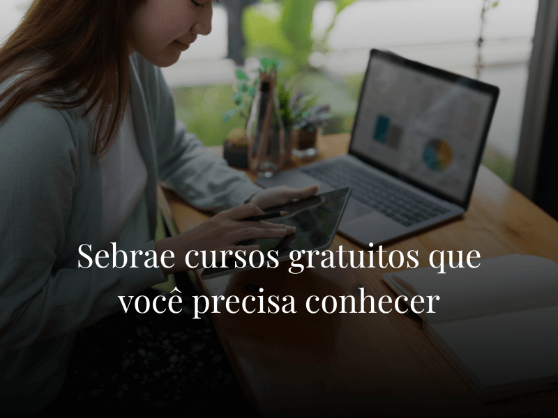 Sebrae cursos gratuitos que você precisa conhecer