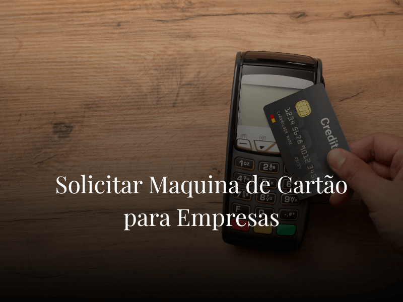 Solicitar Maquina de Cartão para Empresas